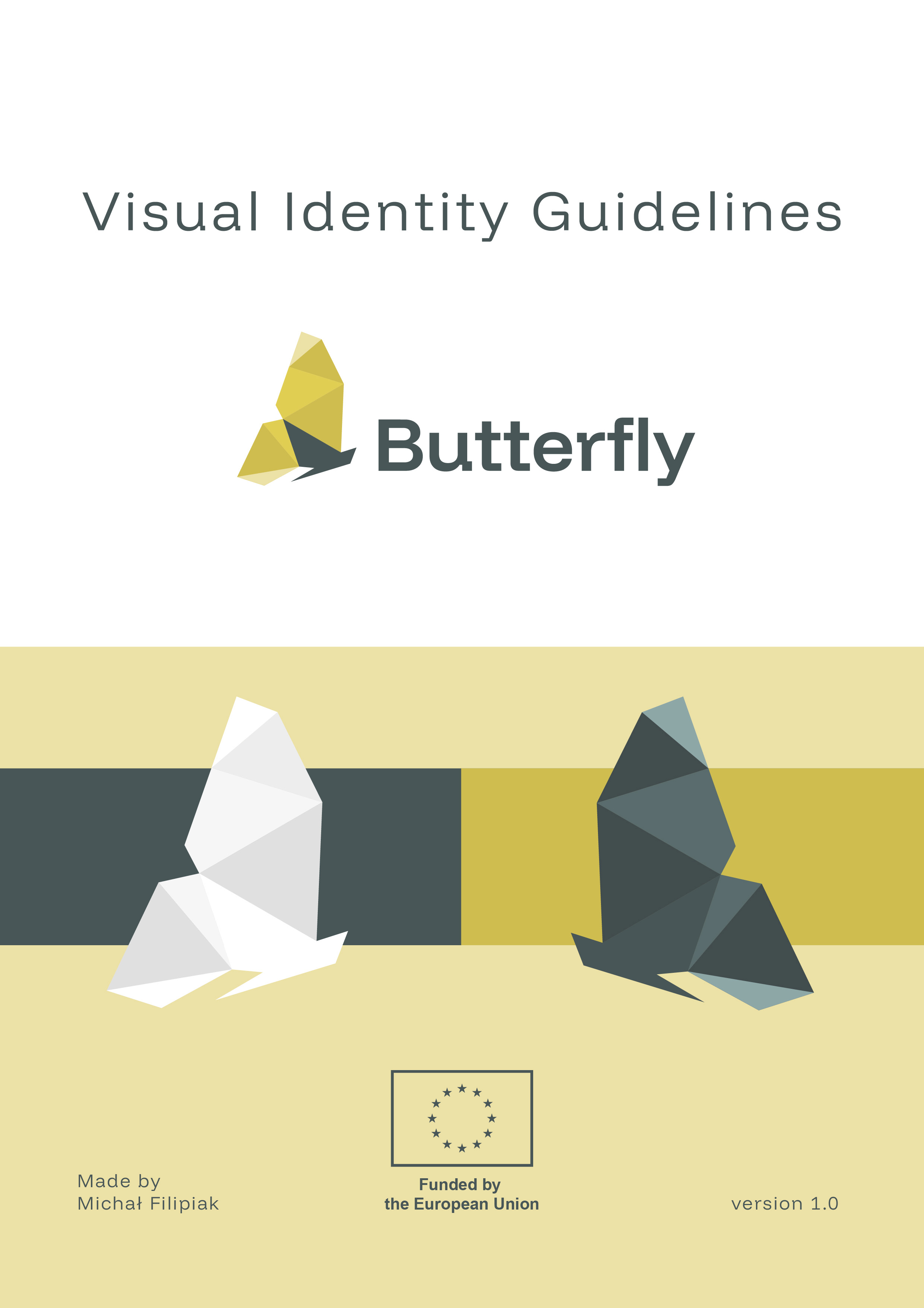 Cover of the Butterfly project's Visual Identity Guidleines. Contains the title 'Visual Identity Guidleines', different versions of the Butterfly project logo, the European Union logo with the caption 'Funded by the European Union', the author's name 'Michał Filipiak' and the version number of the document.